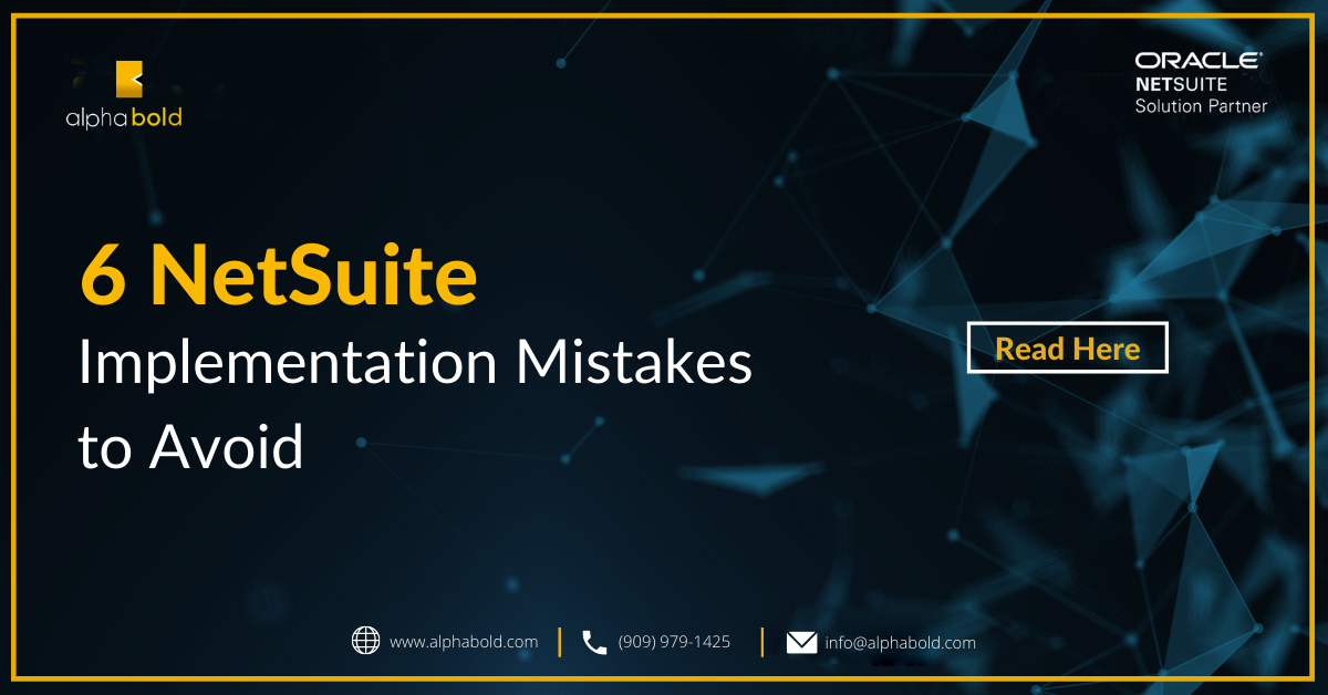 6 NetSuite Implementation Mistakes To Avoid