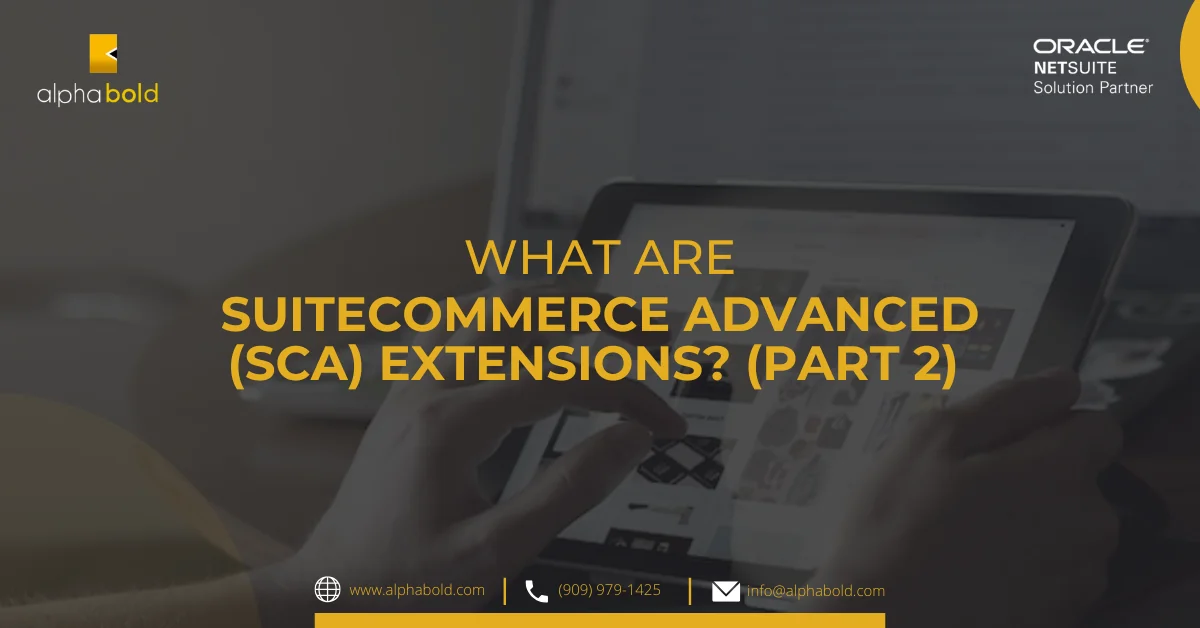 This image shows What are SuiteCommerce Advanced (SCA) Extensions part 2