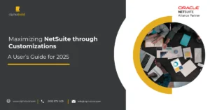 This image shows Maximizing NetSuite through Customizations A User’s Guide for 2025