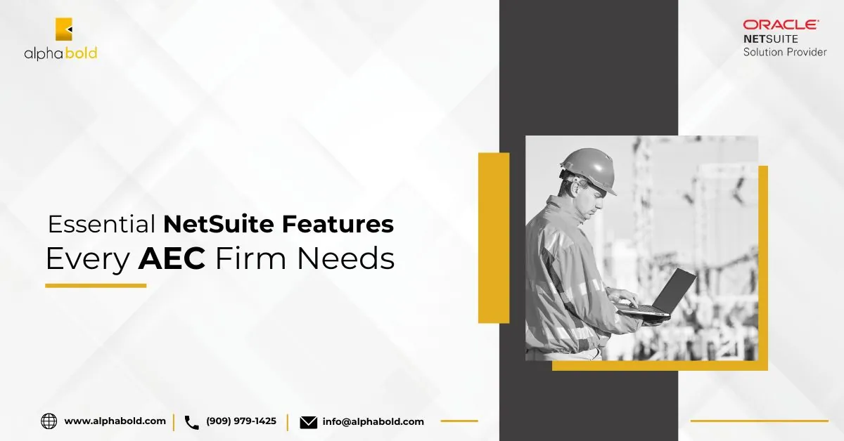 This Image shows Essential NetSuite Features Every AEC Firm Needs