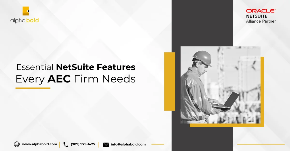 This image shows Essential NetSuite Features Every AEC Firm Needs